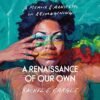 A Renaissance of Our Own